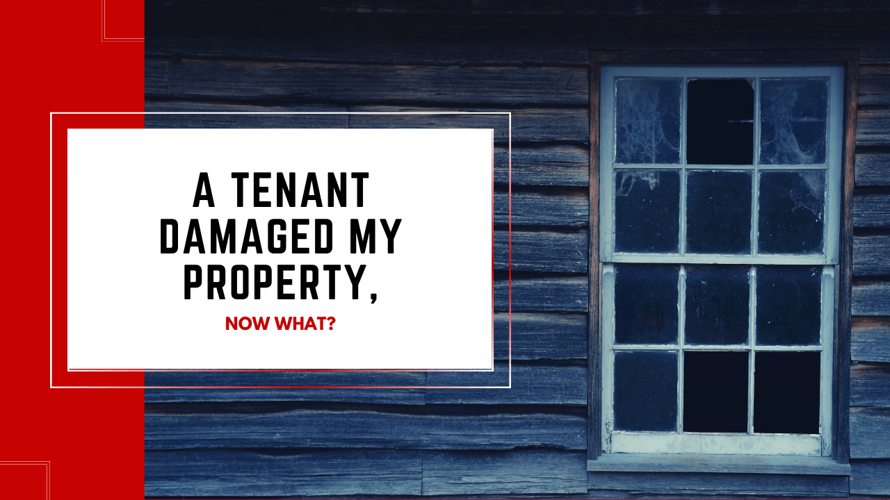 A Tenant Damaged My Property, Now What?